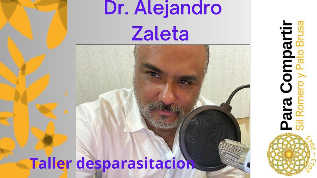 Taller Desparasitación Biológica y Psíquica con el Dr. Zaleta en VIVO – Domingo 25 Junio 2023 – 14hArg / 19hEsp