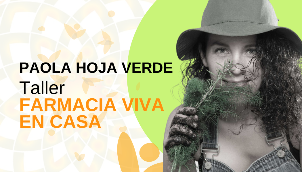 Taller de Farmacia Viva en Casa con Paola Hoja Verde en VIVO – Sábado 1 Julio 2023 – 14h Arg / 19h Esp