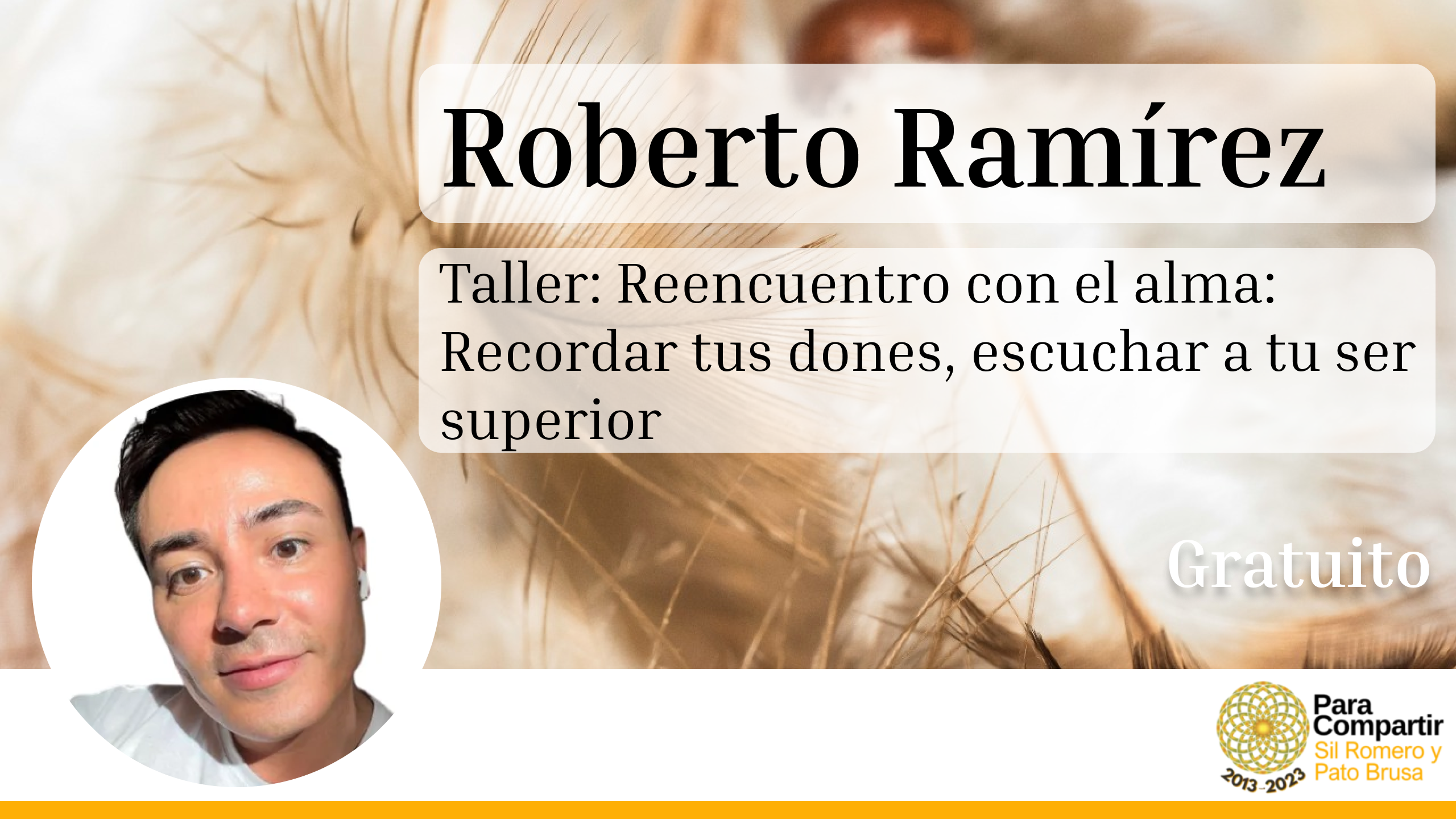 Taller GRATUITO Reencuentro con el alma: Recordar tus dones, escuchar a tu ser superior con Roberto Ramírez