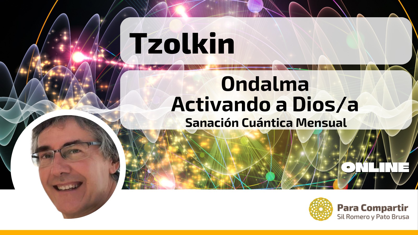 Sanación Cuántica Ondalma-Activando a Dios/a | Con Tzolkin | Domingo 23 febrero 20.00h Esp – 16.00h Arg