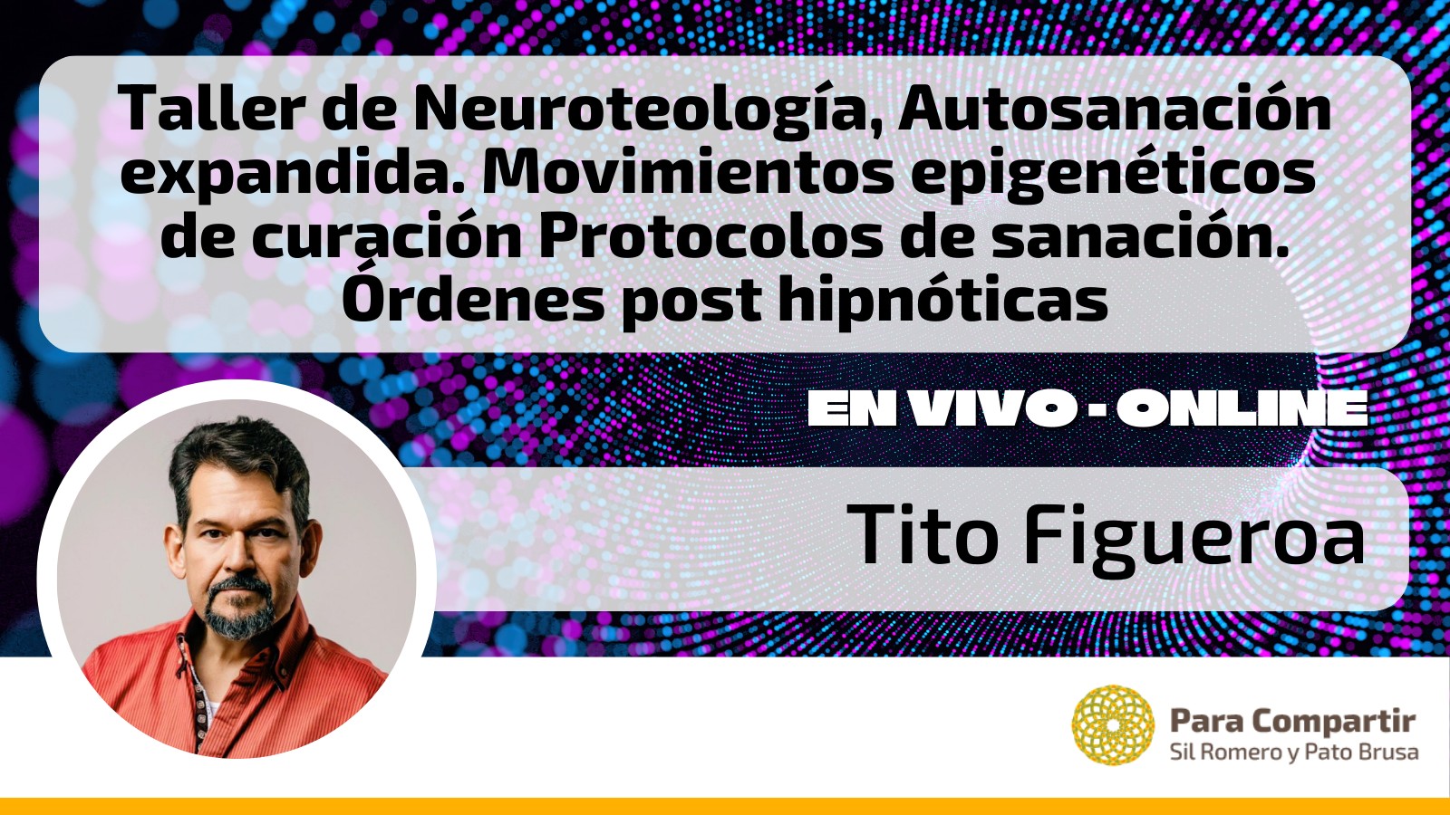 Taller de Neuroteologia, Autosanacion expandida. Movimientos epigenético de curación Protocolos de sanación. Órdenes post hipnóticas | Sábado 29 Marzo | 14 a 18hs ARG – 18 a 22hs ESP