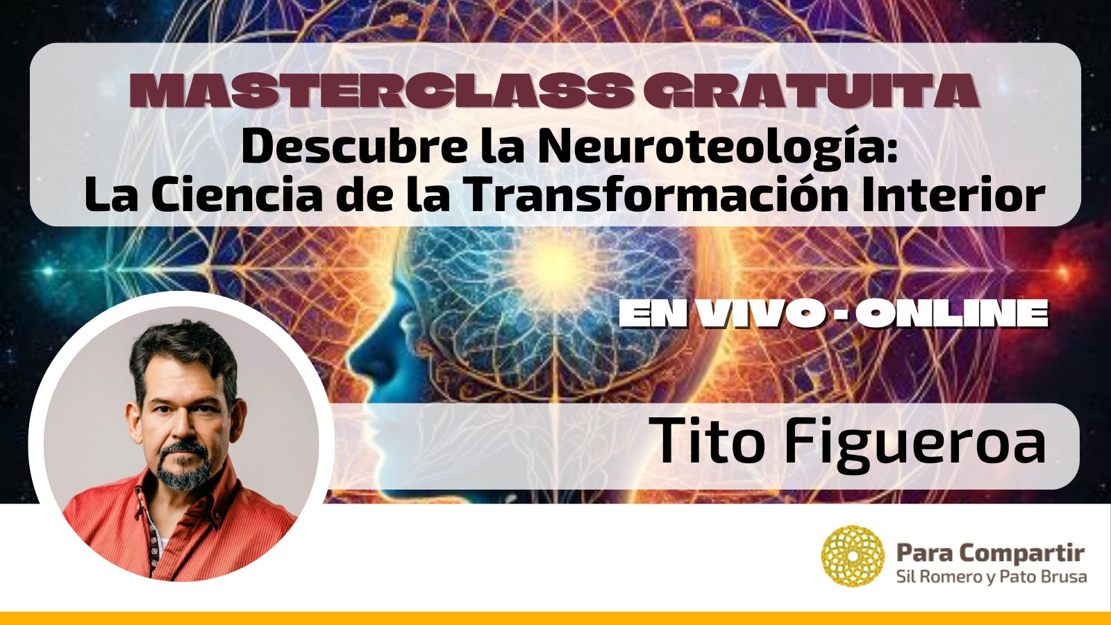 Descubre la Neuroteología: La Ciencia de la Transformación Interior | MasterClass Gratuita con Tito Figueroa | Miércoles 12 de Marzo | 15hs ARG – 19hs ESP